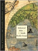 Historical Atlas of the North Pacific Ocean: Maps of Discovery and Scientific Exploration, 1500-2000