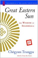 Great Eastern Sun: The Wisdom of Shambhala
