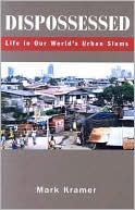 Dispossessed: Life in Our World's Urban Slums