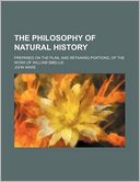 The Philosophy Of Natural History; Prepared On The Plan, And Retaining Portions, Of The Work Of William Smellie