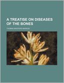 A Treatise on Diseases of the Bones