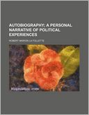 Autobiography; A Personal Narrative of Political Experiences