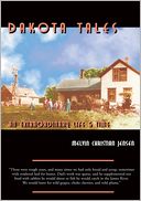 Dakota Tales: An Extraordinary Life & Time