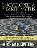 Encyclopedia of Earth Myths: An Insider's A-Z Guide to Mythic People, Places, Objects, and Events Central to the Earth's Visionary Geography