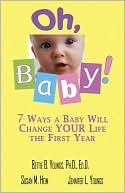 Oh, Baby!: 7 Ways a Baby Will Change YOUR Life the First Year