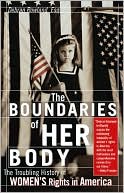 Boundaries of Her Body: The Troubling History of Women's Rights in America