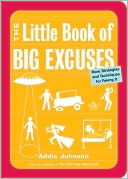 Little Book of Big Excuses: More Strategies and Techniques for Faking It