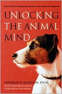 Unlocking the Animal Mind: How Your Pet's Feelings Hold the Key to His Health and Happiness