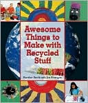 Awesome Things to Make with Recycled Stuff