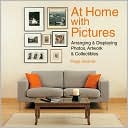 At Home with Pictures: Arranging & Displaying Photos, Artwork & Collections
