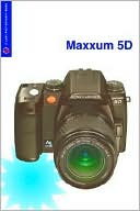 Magic Lantern Guides: Konica Minolta Maxxum 5D/Dynax 5D