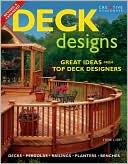 Deck Designs: Plus Pergolas, Railings, Planters, Benches
