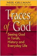 Traces of God's Presence: Seeing God in Torah, History and Our Everyday Experiences