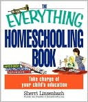 The Everything Homeschooling Book: Take Charge of Your Child's Education