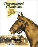 Thoroughbred Champions: Top 100 Racehorses of the 20th Century