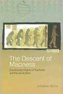 The Descent of Madness: Evolutionary Origins of Psychosis and the Social Brain