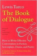 The Book of Dialogue: How to Write Effective Conversation in Fiction, Screenplays, Drama, and Poetry