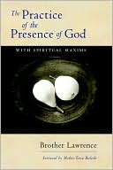 The Practice of the Presence of God: With Spiritual Maxims