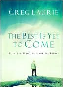 The Best Is yet to Come: Faith for Today, Hope for the Future