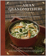 The Asian Grandmothers Cookbook: Home Cooking from Asian American Kitchens