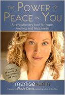 The Power of Peace in You: A Revolutionary Tool for Hope, Healing and Happiness in the 21st Century