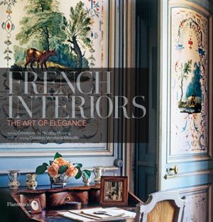 French Interiors: The Art of Elegance