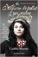 Ci vogliono le palle per essere una donna by Caitlin Moran: NOOK Book Cover