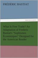 What Is Free Trade? An Adaptation of Frederic Bastiat's 