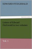 Letters of Edward FitzGerald in two volumes, Vol. 1