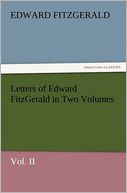 Letters of Edward FitzGerald in Two Volumes Vol. II