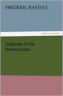 Sophisms of the Protectionists