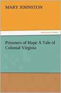 Prisoners of Hope A Tale of Colonial Virginia