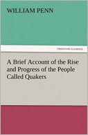 A Brief Account of the Rise and Progress of the People Called Quakers