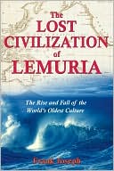 Lost Civilization of Lemuria: The Rise and Fall of the World's Oldest Culture