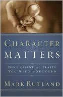 Character Matters: Nine Essential Traits You Need to Succeed