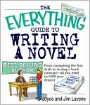 The Everything Guide To Writing A Novel: From completing the first draft to landing a book contract--all you need to fulfill your dreams