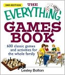The Everything Games Book: 600 Classic Games and Activities for the Whole Family