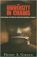 The University in Chains: Confronting the Military-Industrial-Academic Complex