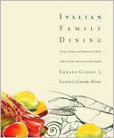 Italian Family Dining: Recipes, Menus, and Memories of Meals with a Great American Food Family