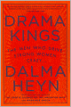 Drama Kings: The Men Who Drive Strong Women Crazy