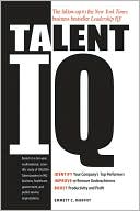 Talent IQ: Identify Your Company's Top Performers, Improve or Remove Underachievers, Boost Productivity and Profit