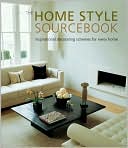 The Home Style SourceBook: Inspirational Decorating Schemes for Every Home