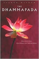 The Dhammapada: The Essential Teachings of the Buddha