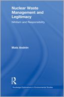 Nuclear Waste Management and Legitimacy: Nihilism and Responsibility