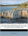The Pilgrim's Progress: With A Life Of John Bunyan By Robert Southey : Illustr. With Engravings...