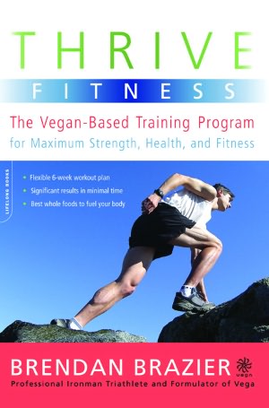 Thrive Fitness: The Vegan-Based Training Program for Maximum Strength, Health, and Fitness