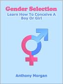 download Gender Selection : Learn How To Conceive A Boy Or Girl book