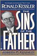 The Sins of the Father: Joseph P. Kennedy and the Dynasty He Founded
