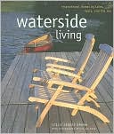 Waterside Living: Inspirational Homes by Lakes, Rivers, and the Sea
