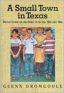 A Small Town in Texas: Reflections on Growing up in the '50s and '60s